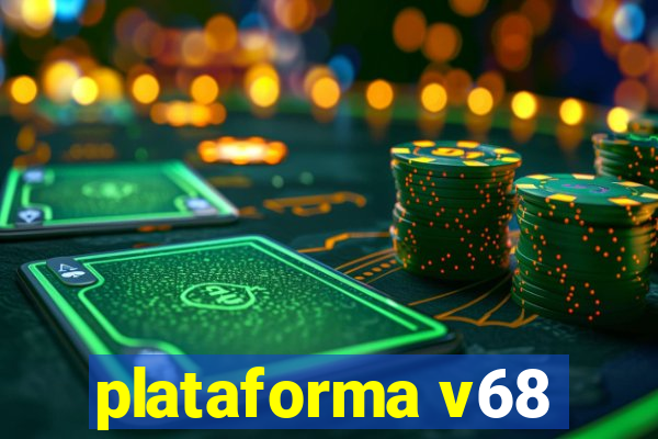 plataforma v68